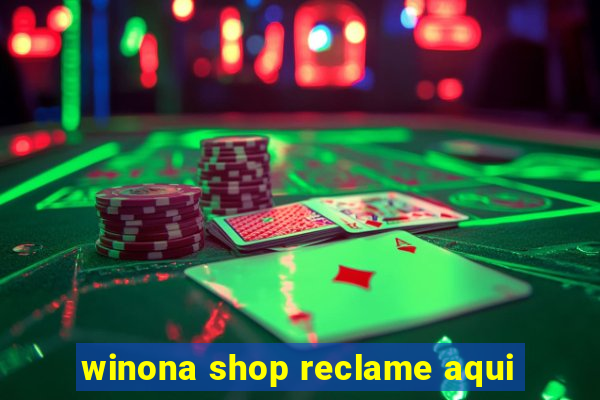 winona shop reclame aqui